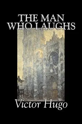 The Man Who Laughs by Victor Hugo, Fiction, Historical, Historical, Classics, Literary - The Man Who Laughs by Victor Hugo, Fiction, Historical, Classics, Literary