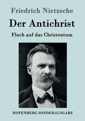 Der Antichrist: Fluch auf das Christentum