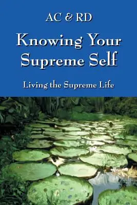 A legfelsőbb éned megismerése: A legfelsőbb élet megélése - Knowing Your Supreme Self: Living The Supreme Life