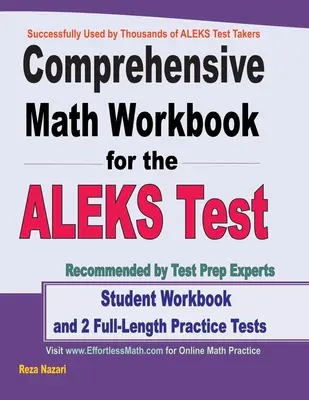 Átfogó matematikai munkafüzet az ALEKS teszthez: Tanulói munkafüzet és 2 teljes hosszúságú ALEKS matematikai gyakorlóteszt - Comprehensive Math Workbook for the ALEKS Test: Student Workbook and 2 Full-Length ALEKS Math Practice Tests