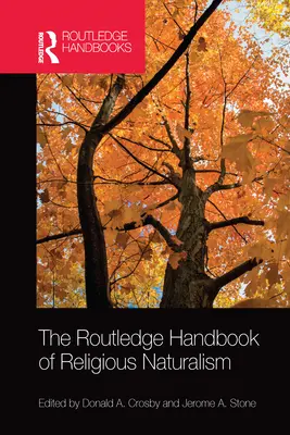 The Routledge Handbook of Religious Naturalism (A vallási naturalizmus Routledge-kézikönyve) - The Routledge Handbook of Religious Naturalism