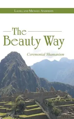 A Szépség Útja: Szertartásos sámánizmus - The Beauty Way: Ceremonial Shamanism