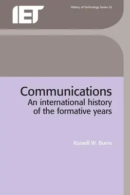 Kommunikáció: Egy nemzetközi történelem a formálódó évekről - Communications: An International History of the Formative Years