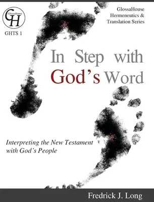 Lépésben Isten Igéjével: Az Újszövetség értelmezése Isten népével együtt - In Step with God's Word: Interpreting the New Testament with God's People
