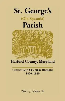 Szent György (Old Spesutia) plébánia, Harford megye, Maryland: Church and Cemetery Records, 1820-1920 - St. George's (Old Spesutia) Parish, Harford County, Maryland: Church and Cemetery Records, 1820-1920