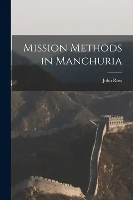 Missziós módszerek Mandzsúriában - Mission Methods in Manchuria