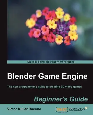 Blender játékmotor: Kezdő útmutató - Blender Game Engine: Beginner's Guide