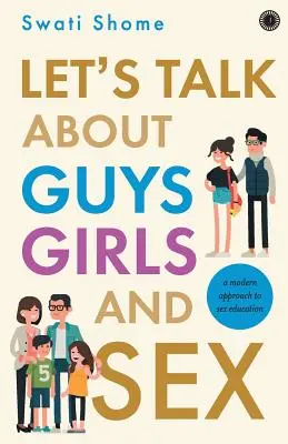 Beszéljünk a fiúkról, a lányokról és a szexről:: A szexuális nevelés modern megközelítése - Let's Talk about Guys Girls and Sex:: A Modern Approach to Sex Education