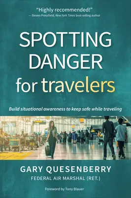 Spotting Danger for Travelers: Helyzetfelismerő képesség kialakítása a biztonságos utazás érdekében - Spotting Danger for Travelers: Build Situational Awareness to Keep Safe While Traveling