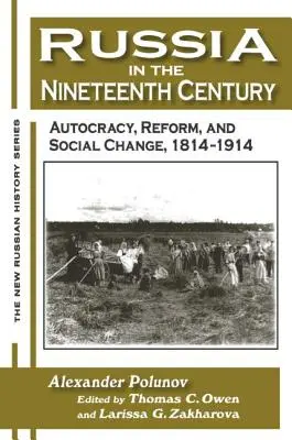 Oroszország a tizenkilencedik században: Oroszország: Autokrácia, reformok és társadalmi változások, 1814-1914 - Russia in the Nineteenth Century: Autocracy, Reform, and Social Change, 1814-1914