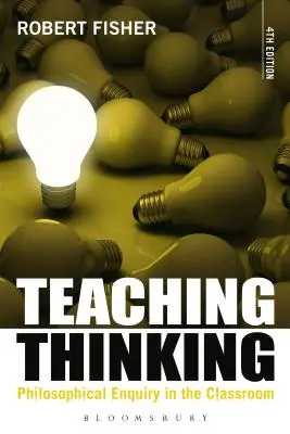 A gondolkodás tanítása: Filozófiai vizsgálódás az osztályteremben - Teaching Thinking: Philosophical Enquiry in the Classroom