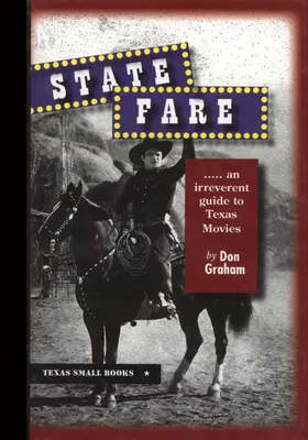 State Fare: .... tiszteletlen útmutató a texasi filmekhez. - State Fare: ....an Irreverent Guide to Texas Movies