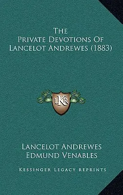 Lancelot Andrewes magánáhítatai (1883) - The Private Devotions Of Lancelot Andrewes (1883)