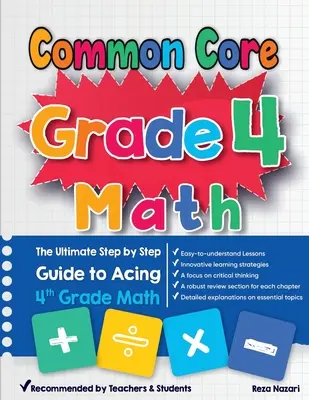 Common Core Grade 4 Math: A végső lépésről lépésre útmutató a 4. osztályos matematika elsajátításához - Common Core Grade 4 Math: The Ultimate Step by Step Guide to Acing 4th Grade Math