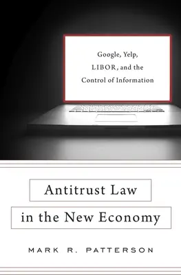 Trösztellenes jog az új gazdaságban: Google, Yelp, Libor és az információ ellenőrzése - Antitrust Law in the New Economy: Google, Yelp, Libor, and the Control of Information