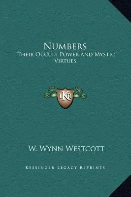 Számok: Okkult erejük és misztikus erényeik - Numbers: Their Occult Power and Mystic Virtues