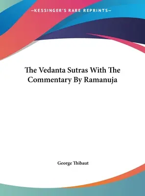 A Védánta-szútrák Rámánudzsa kommentárjával - The Vedanta Sutras With The Commentary By Ramanuja