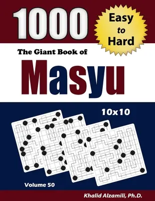 The Giant Book of Masyu: 1000 könnyű és nehéz rejtvény (10x10) - The Giant Book of Masyu: 1000 Easy to Hard Puzzles (10x10)