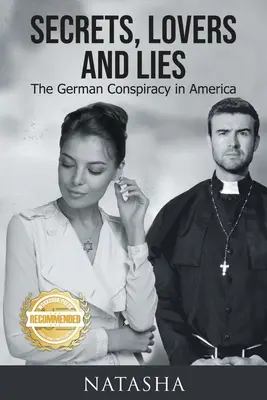 Titkok, szeretők és hazugságok: A német összeesküvés Amerikában - Secrets, Lovers and Lies: The German Conspiracy in America