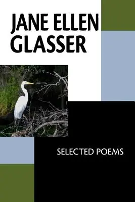 Jane Ellen Glasser: Glasser: Jane Glasser: Válogatott versek - Jane Ellen Glasser: Selected Poems