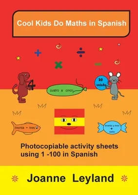 Cool Kids Do Matek spanyolul: Fénymásolható feladatlapok 1-100-ig spanyolul - Cool Kids Do Maths In Spanish: Photocopiable activity sheets using 1 - 100 in Spanish