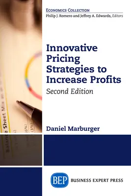 Innovatív árképzési stratégiák a nyereség növelésére, második kiadás - Innovative Pricing Strategies to Increase Profits, Second Edition