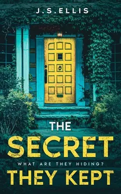 A titok, amit őriztek: Mit rejtegetnek?: Egy addiktív és lebilincselő pszichológiai thriller - The Secret They Kept: Book 1: What are they hiding?: An addictive and gripping psychological thriller