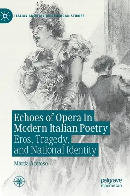 Az opera visszhangja a modern olasz költészetben: Eros, tragédia és nemzeti identitás - Echoes of Opera in Modern Italian Poetry: Eros, Tragedy, and National Identity
