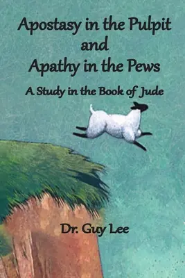 Hitehagyás a szószéken és apátia a padsorokban: Tanulmány Júdás könyvéből - Apostasy in the Pulpit and Apathy in the Pews: A Study in the Book of Jude