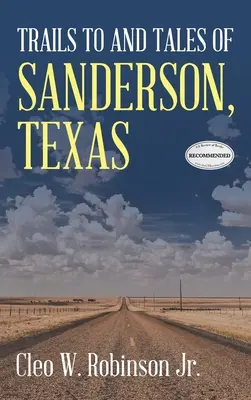 A texasi Sanderson nyomai és történetei - Trails to and Tales of Sanderson, Texas