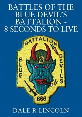 A kék ördög zászlóaljának csatái - 8 másodperc az életben maradásig - Battles of the Blue Devil's Battalion - 8 Seconds to Live