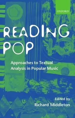 Reading Pop: A populáris zene szövegelemzési megközelítései - Reading Pop: Approaches to Textual Analysis in Popular Music