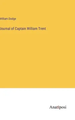 William Trent kapitány naplója - Journal of Captain William Trent