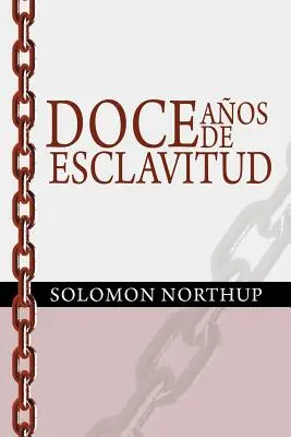 Doce Anos de Esclavitud / Tizenkét év rabszolgaság (spanyol kiadás) - Doce Anos de Esclavitud / Twelve Years a Slave (Spanish Edition)