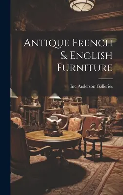 Antik francia és angol bútorok - Antique French & English Furniture