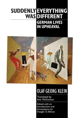 Hirtelen minden más volt: Német életek a felfordulásban - Suddenly Everything Was Different: German Lives in Upheaval