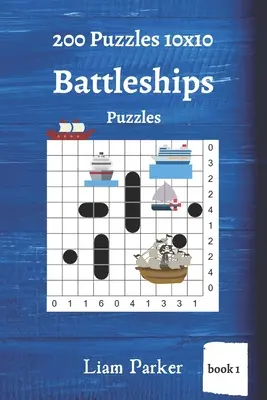 Csatahajó rejtvények - 200 rejtvény 10x10 (1. könyv) - Battleships Puzzles - 200 Puzzles 10x10 (book 1)