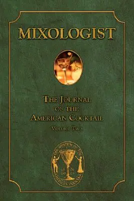 Mixológus: Az amerikai koktélszakma folyóirata, 2. kötet - Mixologist: The Journal of the American Cocktail, Volume 2