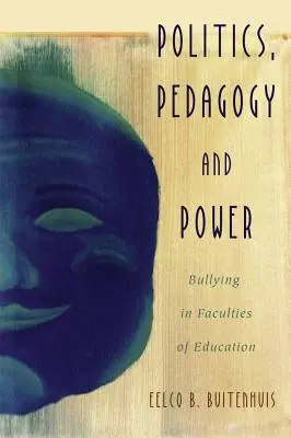 Politika, pedagógia és hatalom: zaklatás az oktatási karokon - Politics, Pedagogy and Power: Bullying in Faculties of Education