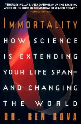 Halhatatlanság: Hogyan hosszabbítja meg a tudomány az élettartamot - és változtatja meg a világot? - Immortality: How Science Is Extending Your Life Span--And Changing the World