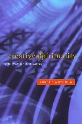 Kreatív spiritualitás: A művész útja - Creative Spirituality: The Way of the Artist