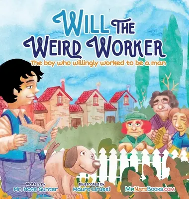 Will a Furcsa Munkás: A fiú, aki önként dolgozott, hogy fiatalemberré váljon. - Will the Weird Worker: The boy who willingly worked to become a young man.