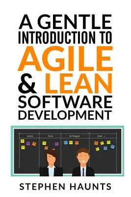 Szelíd bevezetés az agilis és a lean szoftverfejlesztésbe - A Gentle Introduction to Agile and Lean Software Development