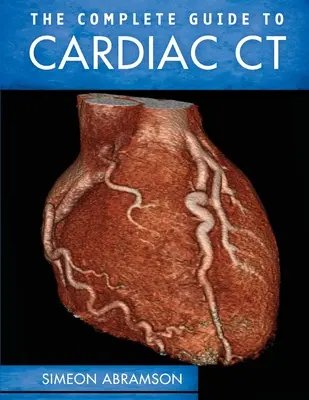 A teljes útmutató a szív CT-hez (Pb) - The Complete Guide to Cardiac CT (Pb)