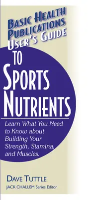 Felhasználói útmutató a sporttápanyagokhoz - User's Guide to Sports Nutrients