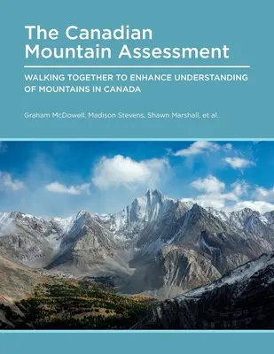 Kanadai hegyi értékelés: Együtt járni a kanadai hegyek jobb megértéséért - Canadian Mountain Assessment: Walking Together to Enhance Understanding of Mountains in Canada