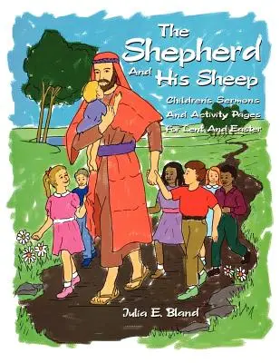 A pásztor és a juhai: Nyolc gyermekprédikáció és feladatlapok nagyböjtre és húsvétra - The Shepherd and His Sheep: Eight Children's Sermons and Activity Pages for Lent and Easter