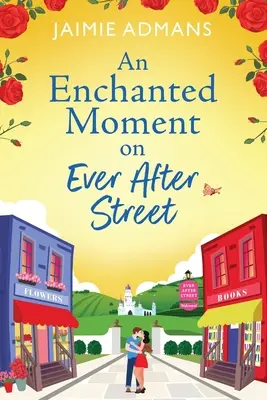 Egy elvarázsolt pillanat az Ever After Street-en - An Enchanted Moment on Ever After Street