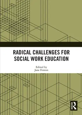 Radikális kihívások a szociális munka oktatásában - Radical Challenges for Social Work Education