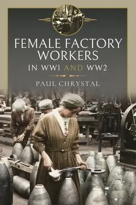 Nők a munkában az első és második világháborúban: gyárak, gazdaságok, katonai és polgári szolgálatok - Women at Work in World Wars I and II: Factories, Farms and the Military and Civil Services